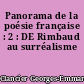 Panorama de la poésie française : 2 : DE Rimbaud au surréalisme