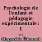 Psychologie de l'enfant et pédagogie expérimentale : 1 : Le développement mental (11 figures)