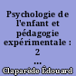 Psychologie de l'enfant et pédagogie expérimentale : 2 : Les Méthodes