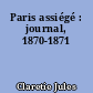Paris assiégé : journal, 1870-1871