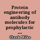 Protein engineering of antibody molecules for prophylactic and therapeutic applications in man