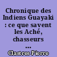Chronique des Indiens Guayaki : ce que savent les Aché, chasseurs nomades du Paraguay