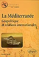 La Méditerranée : géopolitique et relations internationales