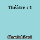 Théâtre : 1