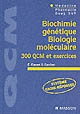 Biochimie génétique, biologie moléculaire : 300 QCM et exercices