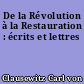 De la Révolution à la Restauration : écrits et lettres