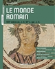 Le monde romain : cours complet, méthodologie, outils de l'historien, atlas en couleur