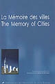 La mémoire des villes : = The memory of the cities