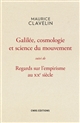 Galilée, cosmologie et science du mouvement : suivi de Regards sur l'empirisme au XXe siècle