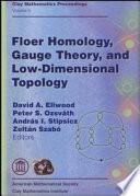 Floer homology, gauge theory and Low-dimensional topology : proceedings of the Clay Mathematics Institute, 2004 Summer school, Alfred Rényi Institute of mathematics, Budapest, Hungary, june 5-26, 2004