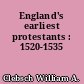 England's earliest protestants : 1520-1535