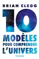 10 modèles pour comprendre l'Univers