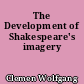 The Development of Shakespeare's imagery