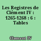 Les Registres de Clément IV : 1265-1268 : 6 : Tables