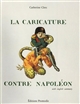 La caricature contre Napoléon : with english summary
