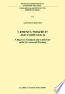 Elements, principles and corpuscules : a study of atomism and chemistry in the seventeenth century