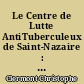 Le Centre de Lutte AntiTuberculeux de Saint-Nazaire : implication d un médecin généraliste de son ouverture à son sixième mois de fonctionnement
