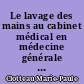 Le lavage des mains au cabinet médical en médecine générale libérale : étude auprès de médecins généralistes libéraux en Loire-atlantique