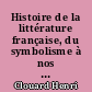 Histoire de la littérature française, du symbolisme à nos jours : 1 : de 1885 à 1914