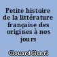 Petite histoire de la littérature française des origines à nos jours