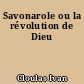 Savonarole ou la révolution de Dieu