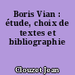 Boris Vian : étude, choix de textes et bibliographie