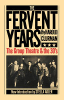 The fervent years : the Group Theatre and the thirties