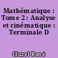 Mathématique : Tome 2 : Analyse et cinématique : Terminale D