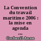 La Convention du travail maritime 2006 : la mise en agenda d'une politique publique, de sa genèse à sa mise en oeuvre