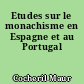 Etudes sur le monachisme en Espagne et au Portugal