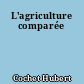 L'agriculture comparée