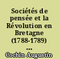 Sociétés de pensée et la Révolution en Bretagne (1788-1789) : I-II