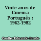 Vinte anos de Cinema Português : 1962-1982