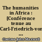 The humanities in Africa : [Conférence tenue au Carl-Friedrich-von-Siemens-Stiftung le 15. mars 2001] : = Die Geisteswissenschaften in Afrika