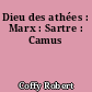Dieu des athées : Marx : Sartre : Camus