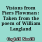 Visions from Piers Plowman : Taken from the poem of William Langland
