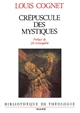 Crépuscule des mystiques : Bossuet-Fénelon
