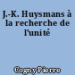 J.-K. Huysmans à la recherche de l'unité