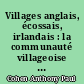 Villages anglais, écossais, irlandais : la communauté villageoise dans les îles britanniques : textes choisis, traduits et adaptés