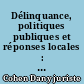 Délinquance, politiques publiques et réponses locales : actes du colloque, Paris, 3 avril 2012