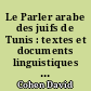 Le Parler arabe des juifs de Tunis : textes et documents linguistiques et ethnographiques