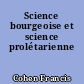 Science bourgeoise et science prolétarienne