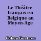 Le Théâtre français en Belgique au Moyen-Age