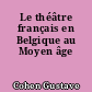 Le théâtre français en Belgique au Moyen âge
