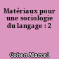 Matériaux pour une sociologie du langage : 2