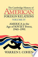 The Cambridge history of American foreign relations : Volume IV : America in the age of Soviet power, 1945-1991