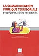 La communication publique territoriale : procédures, cibles et objectifs