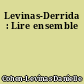 Levinas-Derrida : Lire ensemble