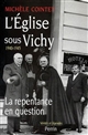 L'Église sous Vichy : 1940-1945 : la repentance en question