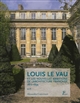 Louis Le Vau et les nouvelles ambitions de l'architecture française : 1612-1654